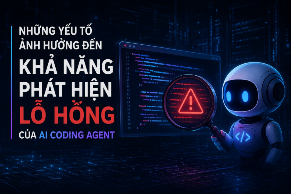 Những yếu tố ảnh hưởng đến khả năng phát hiện lỗ hổng của AI coding agent